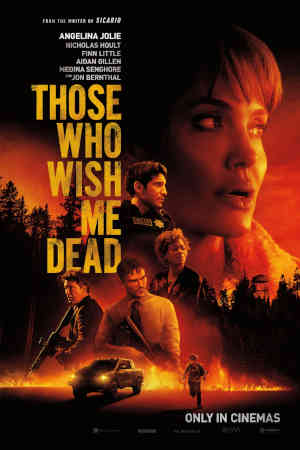 Those Who Wish Me Dead 2021 Angelina Jolie, Finn Little, Aiden Gillen, John Bernthal, Medina Senghore, Nicholas Hoult, Jake Weber, Tyler Perry, Tory Kittles, Lora Martinez Cunningham, Boots Southerland, James Jordan, Howard Ferguson Junior, Laura Neimi,