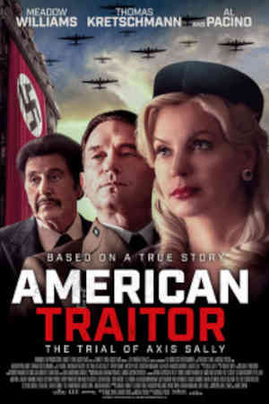 American Traitor: The Trial of Axis Sally 2021 Al Pacino, Carsten Norgaard, Meadow Williams, Swen Temmel, Marcus Rafinski, Sewell Whitney, Jeffrey Holsman, John Cassarino, Brian Dean Rittenhouse, Julian Garnik, John