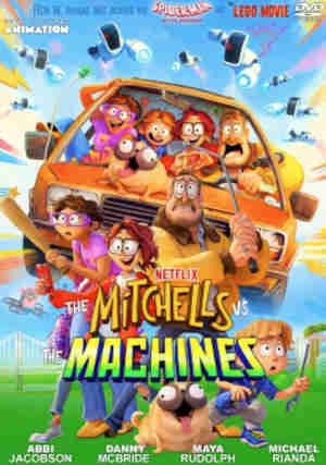 The Mitchells Vs The Machines 2021 Voices by, Abbi Jacobson, Danny McBride, Maya Rudolph, Michael Rianda, Olivia Colman, Eric Andre, Fred Armisen, Chrissy Teigen, Beck Bennett, John Legend, Charlyne Yi, Conan O'Brien, Blake Griffin, Doug The