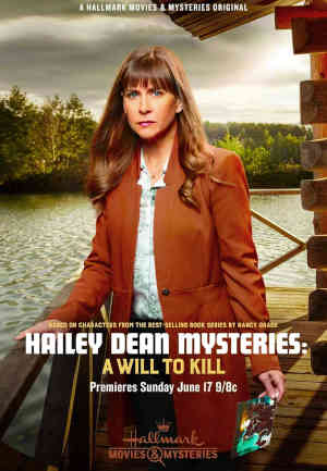 Hailey Dean Mystery: A Will To Kill 2018 Kellie Martin, Viv Leacock, Matthew MacCaull, Giacomo Bessato, Lucia Walters, Emily Holmes, Chad Lowe, Jesse Arthur Carroll, Raf Rogers, Sharon Taylor, Nina