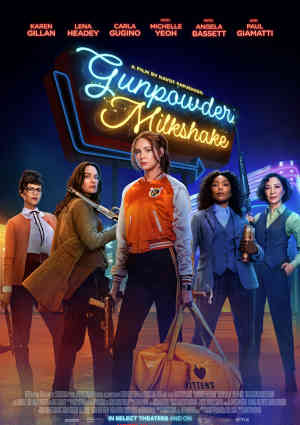 Gunpowder Milkshake 2021 Karen Gillan, Lena Headey, Paul Giamatti, Joanna Bobin, Freya Allan, Ralph Ineson, Carla Gugino, Angela Bassett, Michelle Yeoh, Chloe Coleman, Ed Birch, Adam Nagaitis, Samuel Anderson, Michael Smiley, Mai Duong