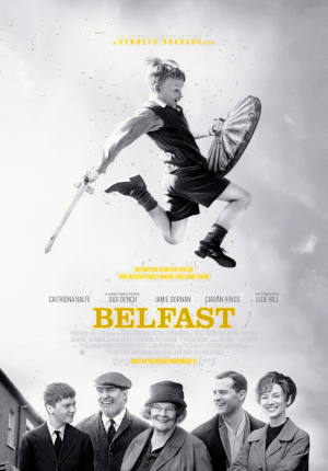 Belfast 2021 Jude Hill, Lewis McAskie, Jamie Dornan, Caitriona Balfe, Judie Dench, Josie Walker, Ciaran Hinds, Freya Yates, Charlie Barnard, Frankie Hastings, Mairead Tyers, Ian Dunnett Jnr, Coalan McCarthy, Michael Maloney, Lara