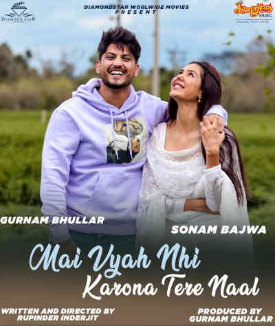 Main Viyah Nahin Karona Tere Naal 2022 Gurnam Bhullar, Sonam Bajwa, Jasprem Dhillon, Rupinder Rupi, Mannat Singh, Jatinder Kaur, Eve Yasmine Saoud Easton, Sukhwinder Raj, Sunny Sandhu, Tanveer, Babandeep Kaur, Kanishka Bhagat, Bhupinder Barnala