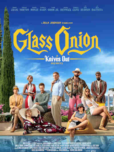 Glass Onion: A Knives Out Mystery 2022 Daniel Craig, Edward Norton, Janelle Monae, Kathryn Hahn, Kate Hudson, Leslie Odom Jr., Dave Bautista, Madelyn Cline, Jessica Henwick, Noah Segan, Dallas Roberts, Hugh Grant, Jackie Hoffman, Ethan Hawke, Stephen