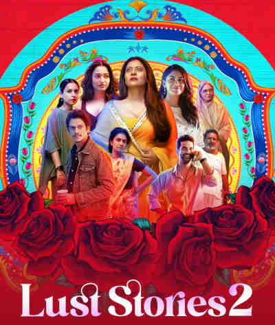 Lust Stories 2 2023 Tamannaah Bhatia, Vijay Varma, Neena Gupta, Mrunal Thakur, Angad Bedi, Amruta Subhash, Tillotama Shome, Kajol, Vibha Chhibber, Anushka Kaushik, Jugal Hansraj, Zeeshan Nadaf, Kumud Mishra, Mukti Mohan, Payal Pandey, Jeniffer