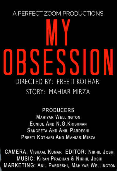 My Obsession 2023 Manmohan Makkar, Simrat Gill, Mansi Belani, Mahiyar Wellington, Mahiar Mirza, Bhavin Parmar, Manisha Belani, Aresh Daruwalla, Eunice Krishnan, N.G. Krishnan, Scherazad Kootar