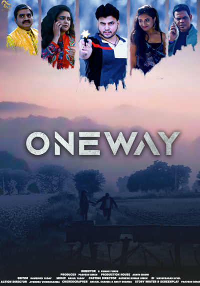 One Way 2023 Sukumar Tudu, Vijay Srivastav, Deeptesh Das, Pravesh Singh, Harshita Agarwal, Payal Khurana, Aryan Singh, Lovely Singh, Ratnesh Kumar Singh, Maan Singh Rajput