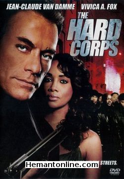 The Hard Corps 2006 Jean-Claude Van Damme, Razaaq Adoti, Vivica A. Fox, Peter Bryant, Ron Bottitta, Viv Leacock, Adrian Holmes, Mark Griffin, Ron Selmour, Aaron Au,